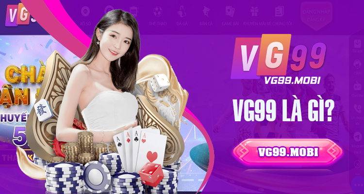 VG99 là gì?